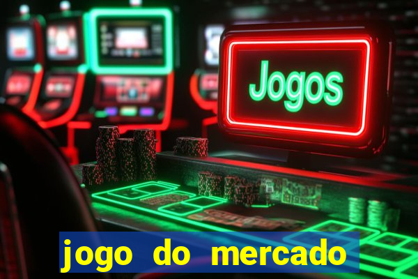 jogo do mercado dinheiro infinito